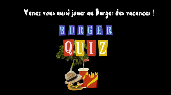 Burger Quiz des Vacances